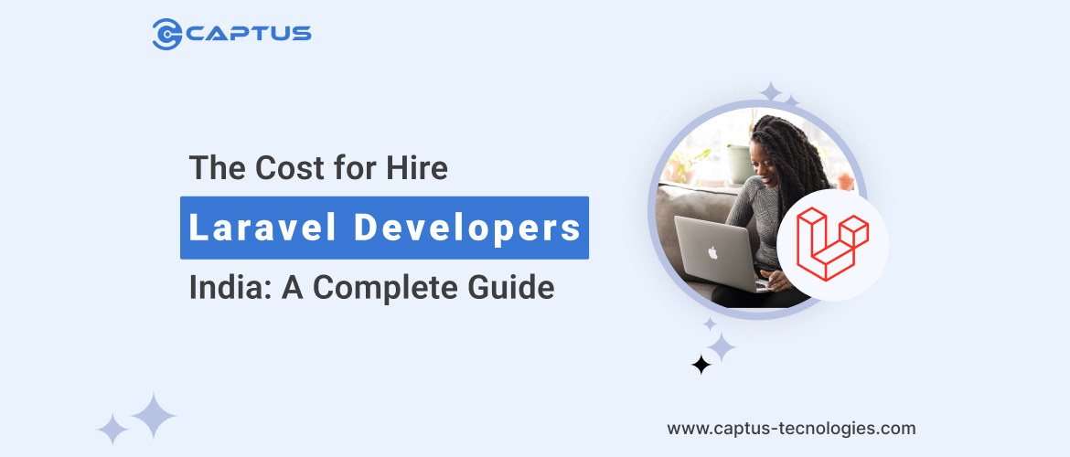 Cost for Hire Laravel Developers India A Complete Guide