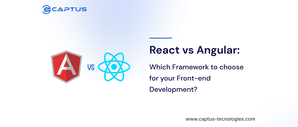 React vs Angular Which Framework to choose for your Front-end Development Project